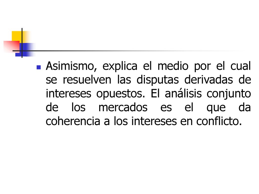 Asimismo, explica el medio por el cual se resuelven las disputas derivadas de intereses opuestos.