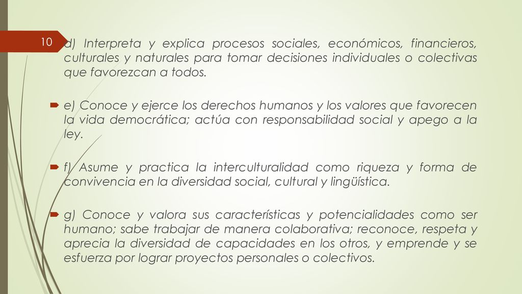 d) Interpreta y explica procesos sociales, económicos, financieros, culturales y naturales para tomar decisiones individuales o colectivas que favorezcan a todos.