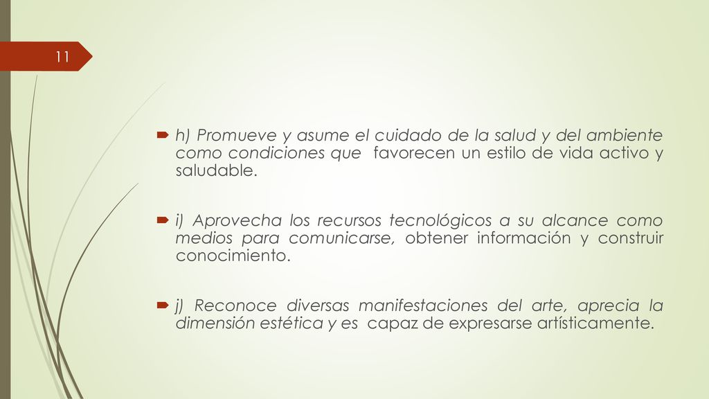 h) Promueve y asume el cuidado de la salud y del ambiente como condiciones que favorecen un estilo de vida activo y saludable.