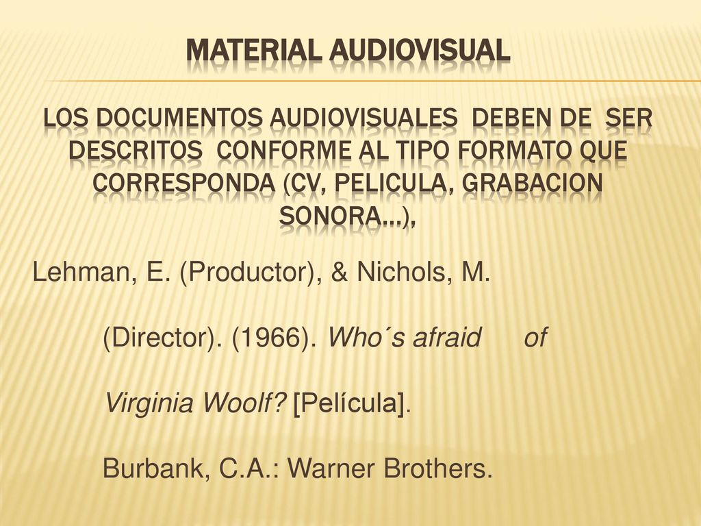 Material Audiovisual Los documentos audiovisuales deben de ser descritos conforme al tipo formato que corresponda (CV, pelicula, Grabacion sonora…),