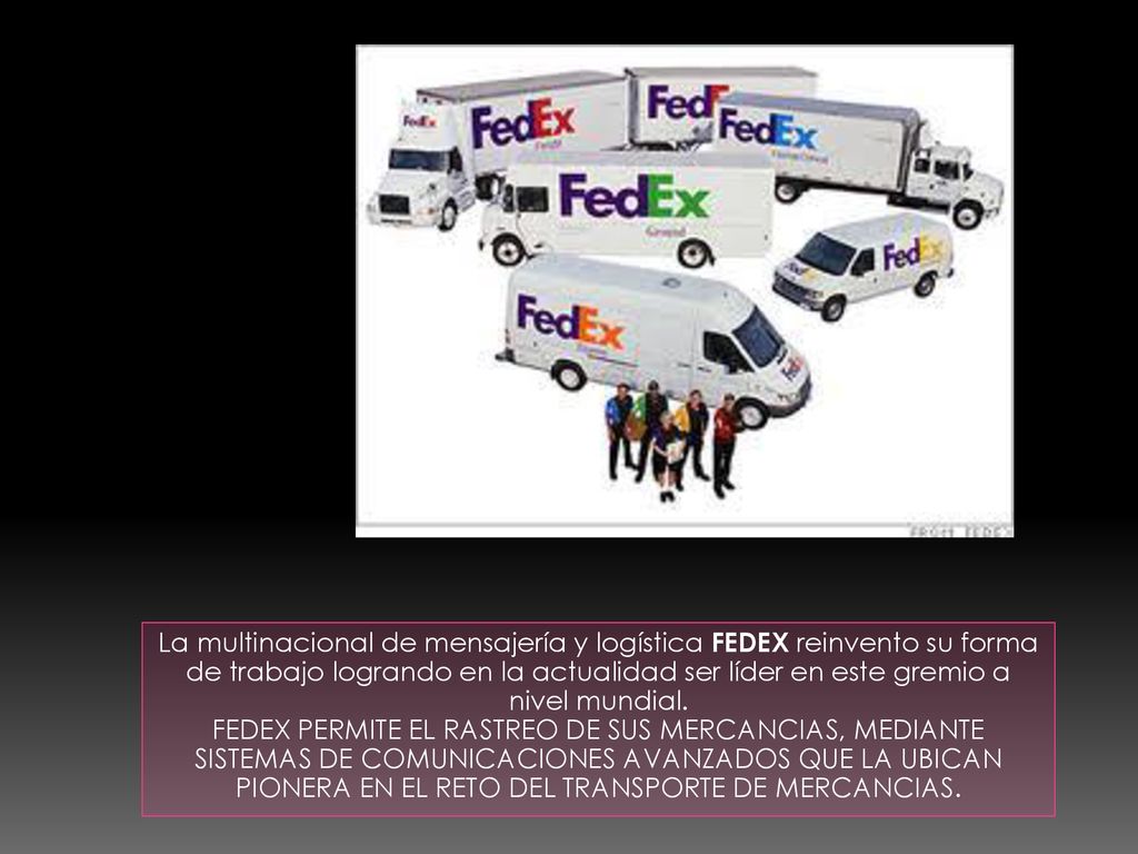 La multinacional de mensajería y logística FEDEX reinvento su forma de trabajo logrando en la actualidad ser líder en este gremio a nivel mundial.