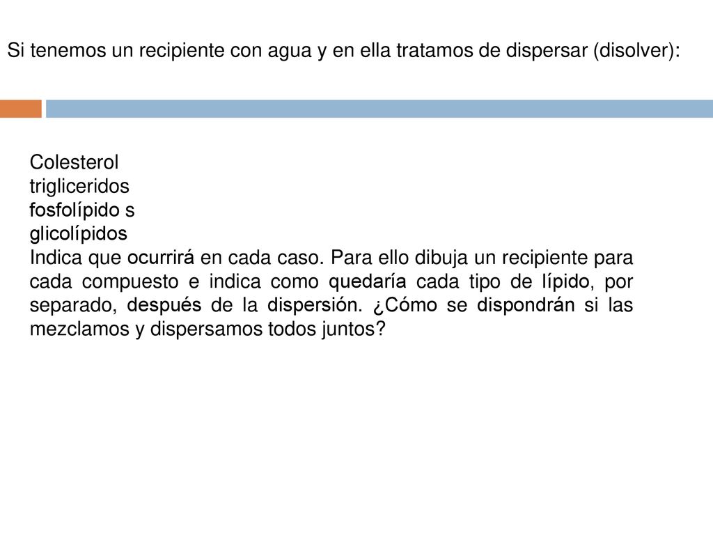 Si tenemos un recipiente con agua y en ella tratamos de dispersar (disolver):