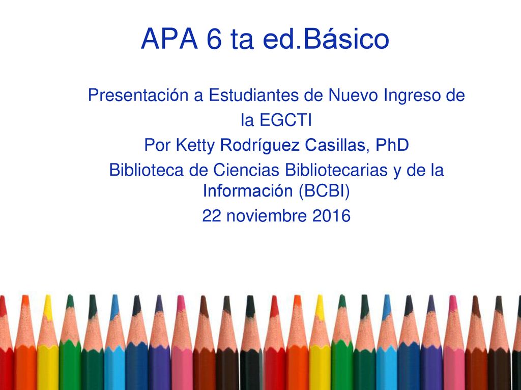 APA 6 ta ed.Básico Presentación a Estudiantes de Nuevo Ingreso de