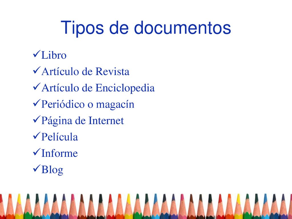 Tipos de documentos Libro Artículo de Revista Artículo de Enciclopedia