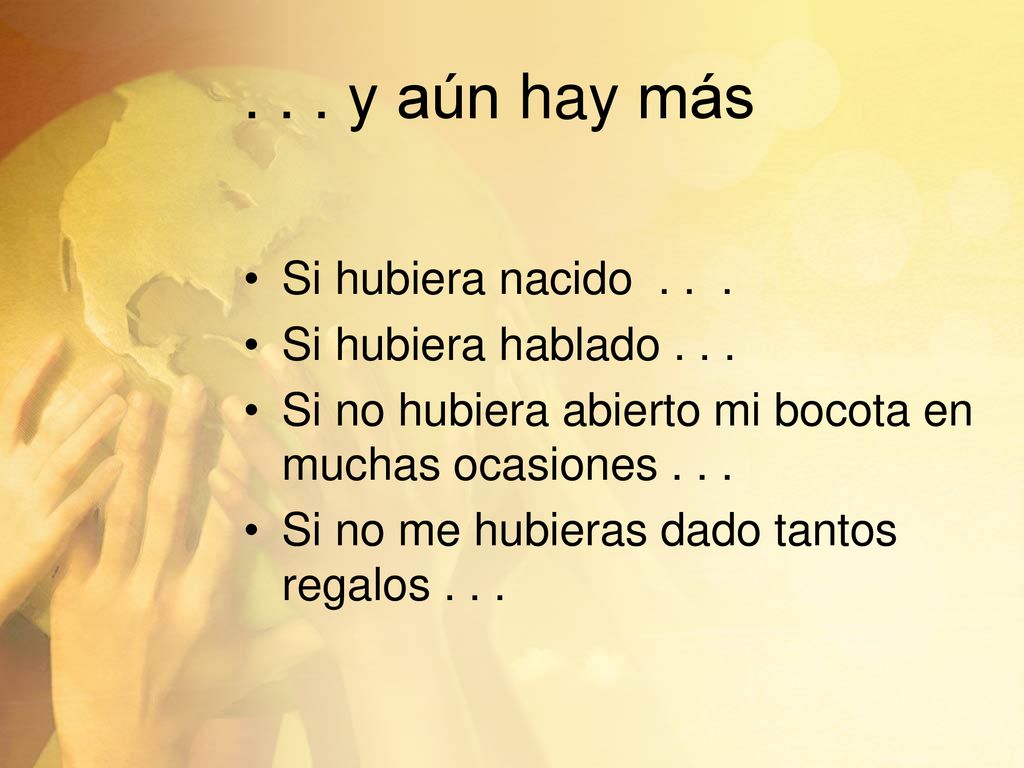 . . . y aún hay más Si hubiera nacido Si hubiera hablado . . .