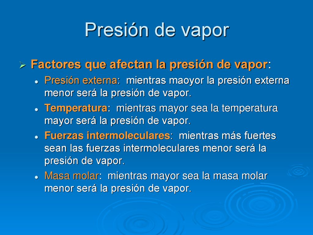 Presión de vapor Factores que afectan la presión de vapor: