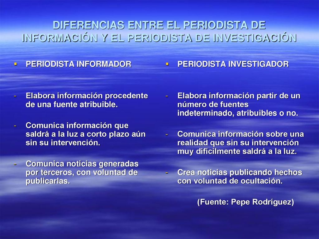 DIFERENCIAS ENTRE EL PERIODISTA DE INFORMACIÓN Y EL PERIODISTA DE INVESTIGACIÓN