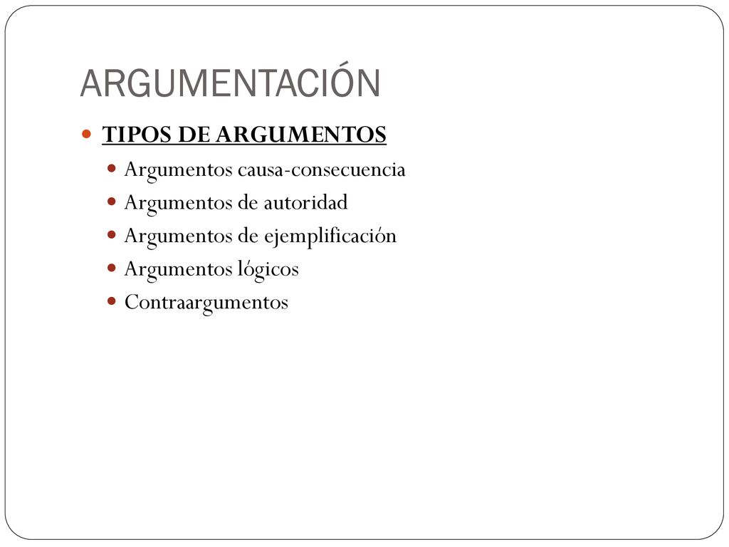 ARGUMENTACIÓN TIPOS DE ARGUMENTOS Argumentos causa-consecuencia