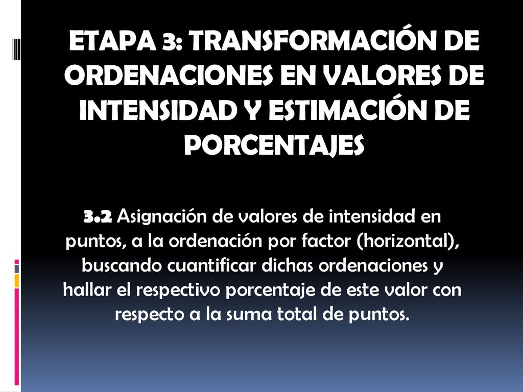 ETAPA 3: TRANSFORMACIÓN DE ORDENACIONES EN VALORES DE INTENSIDAD Y ESTIMACIÓN DE PORCENTAJES