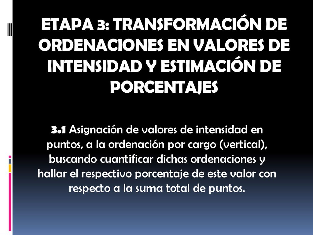 ETAPA 3: TRANSFORMACIÓN DE ORDENACIONES EN VALORES DE INTENSIDAD Y ESTIMACIÓN DE PORCENTAJES