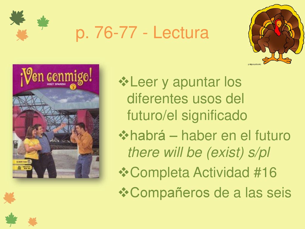 p Lectura Leer y apuntar los diferentes usos del futuro/el significado. habrá – haber en el futuro there will be (exist) s/pl.