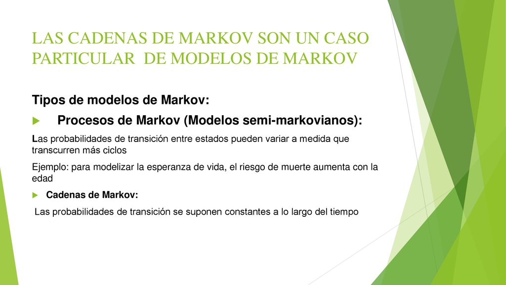 LAS CADENAS DE MARKOV SON UN CASO PARTICULAR DE MODELOS DE MARKOV