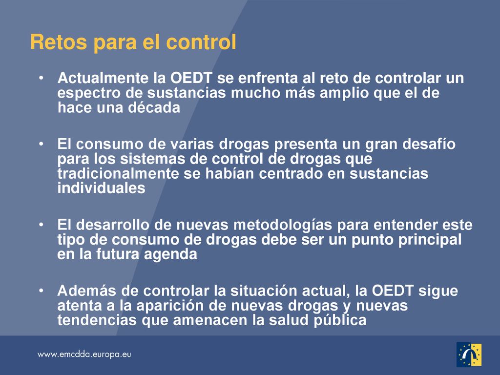Retos para el control Actualmente la OEDT se enfrenta al reto de controlar un espectro de sustancias mucho más amplio que el de hace una década.