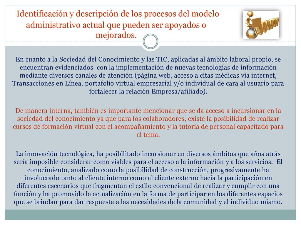 Identificación y descripción de los procesos del modelo administrativo actual que pueden ser apoyados o mejorados.