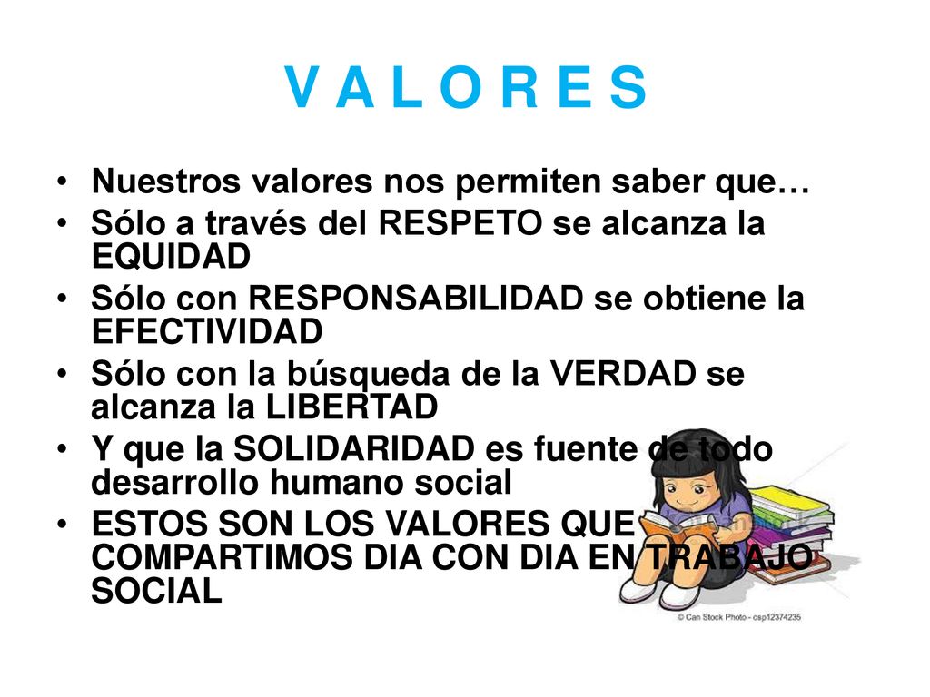 V A L O R E S Nuestros valores nos permiten saber que…