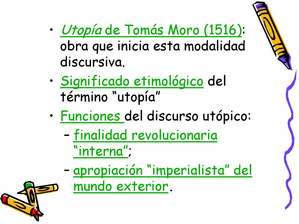 Utopía de Tomás Moro (1516): obra que inicia esta modalidad discursiva.
