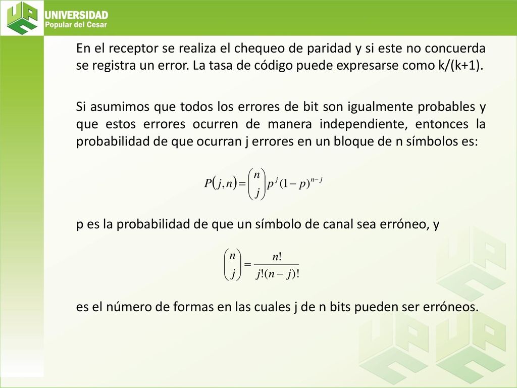 En el receptor se realiza el chequeo de paridad y si este no concuerda se registra un error.