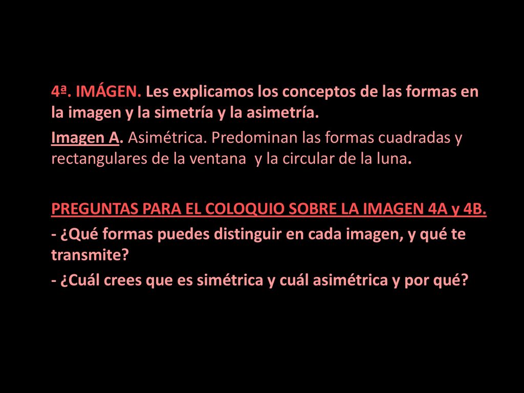 4ª. IMÁGEN. Les explicamos los conceptos de las formas en la imagen y la simetría y la asimetría.