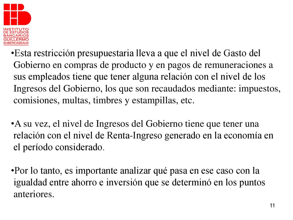 Esta restricción presupuestaria lleva a que el nivel de Gasto del