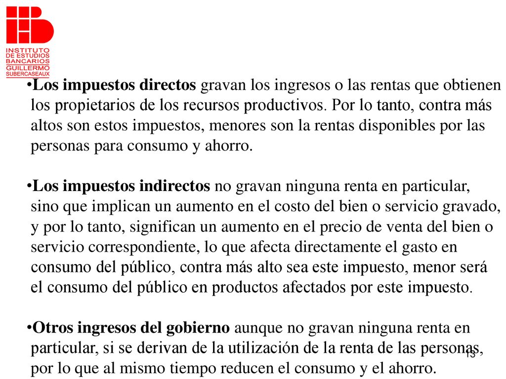 Los impuestos directos gravan los ingresos o las rentas que obtienen