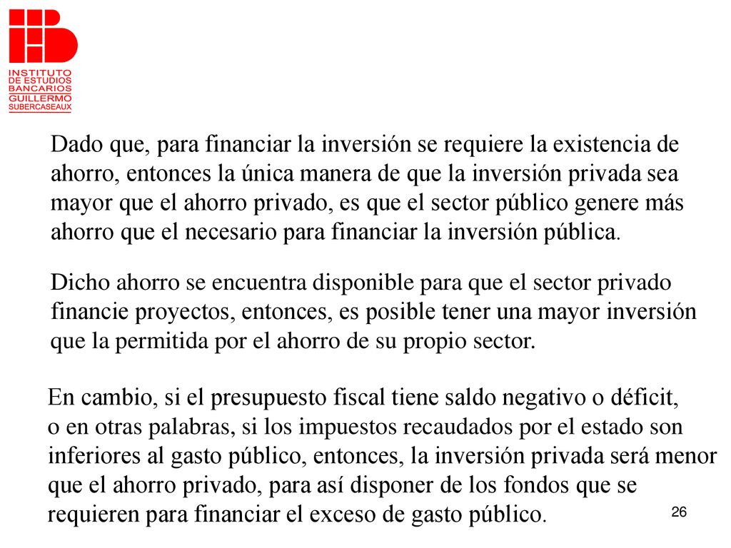 Dado que, para financiar la inversión se requiere la existencia de