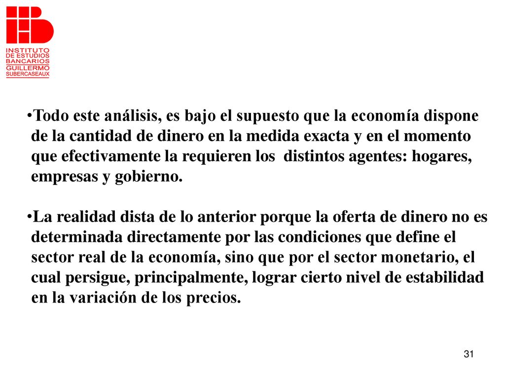 Todo este análisis, es bajo el supuesto que la economía dispone