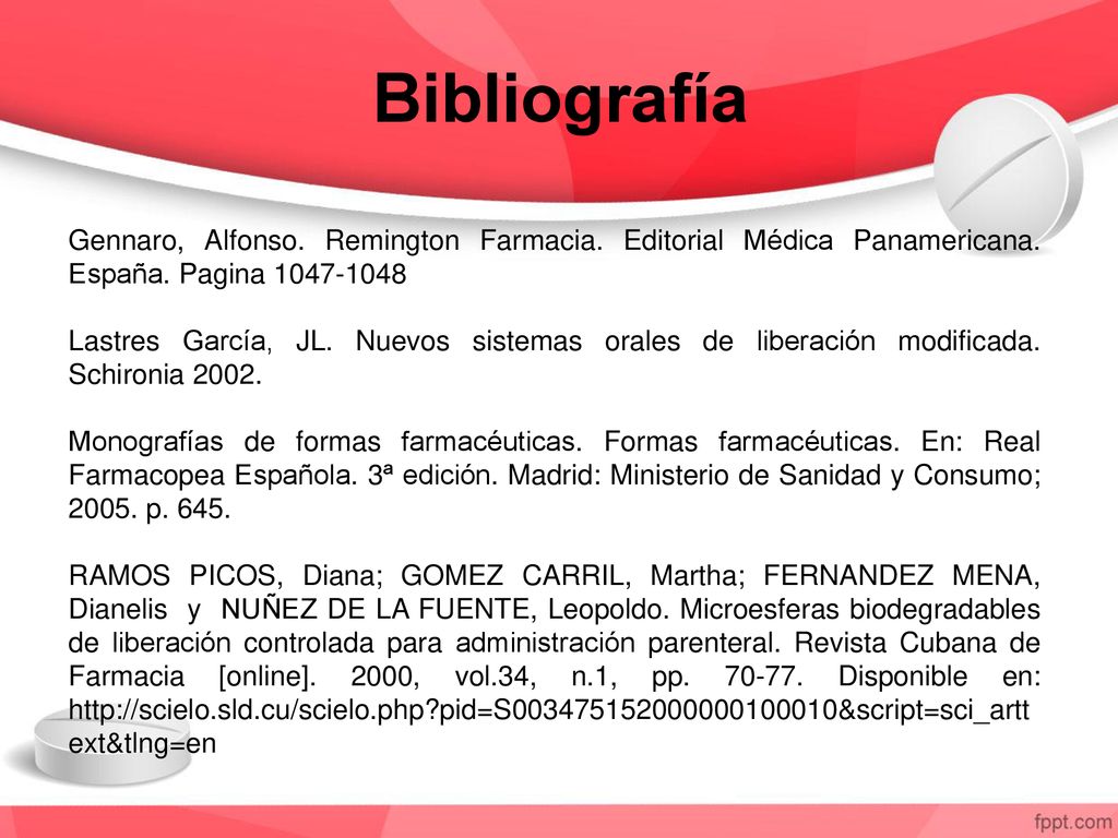 Bibliografía Gennaro, Alfonso. Remington Farmacia. Editorial Médica Panamericana. España. Pagina