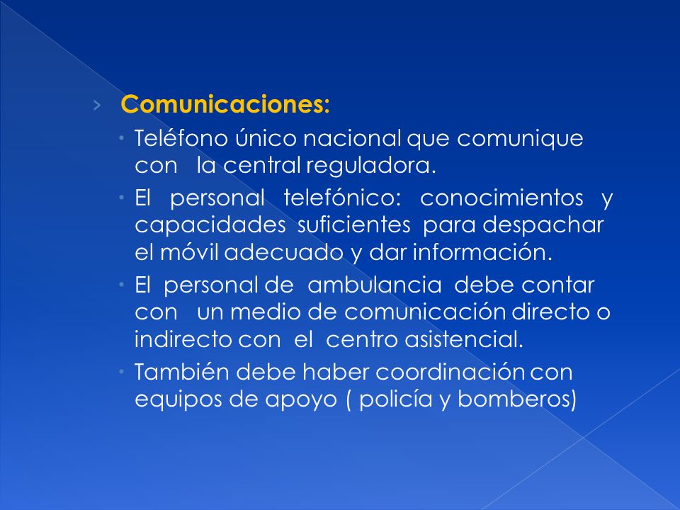 Comunicaciones: Teléfono único nacional que comunique con la central reguladora.
