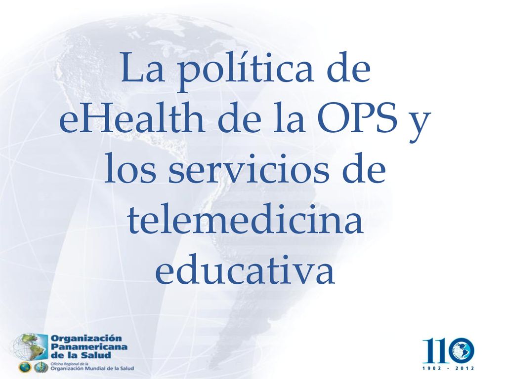 La política de eHealth de la OPS y los servicios de telemedicina educativa