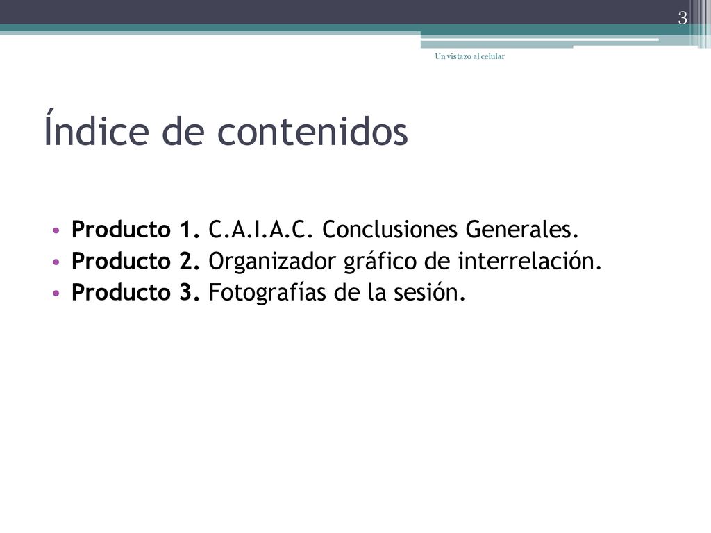 Índice de contenidos Producto 1. C.A.I.A.C. Conclusiones Generales.
