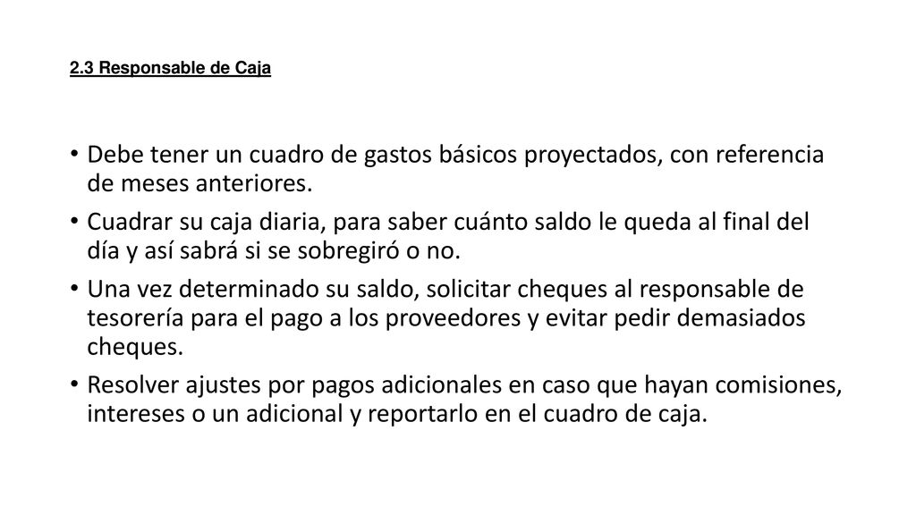 2.3 Responsable de Caja Debe tener un cuadro de gastos básicos proyectados, con referencia de meses anteriores.