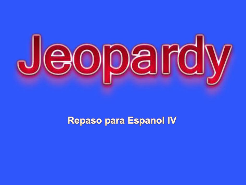 Repaso para Espanol IV Created by Educational Technology Network