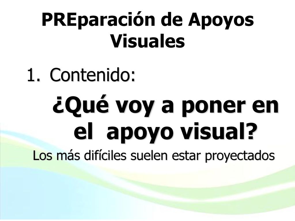 PREparación de Apoyos Visuales ¿Qué voy a poner en el apoyo visual