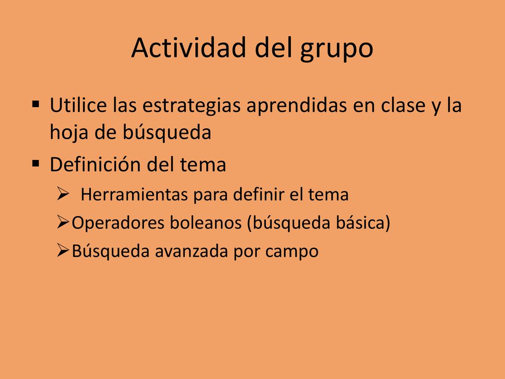 Actividad del grupo Utilice las estrategias aprendidas en clase y la hoja de búsqueda. Definición del tema.