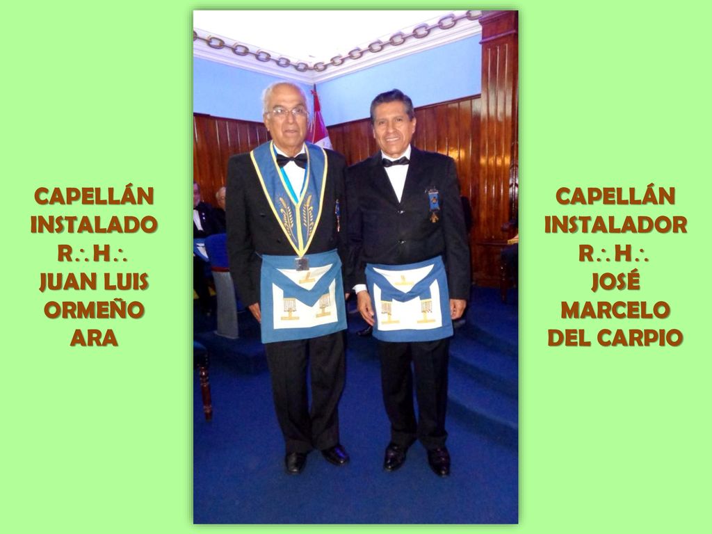 CAPELLÁN INSTALADO RH JUAN LUIS ORMEÑO ARA CAPELLÁN INSTALADOR RH JOSÉ MARCELO DEL CARPIO