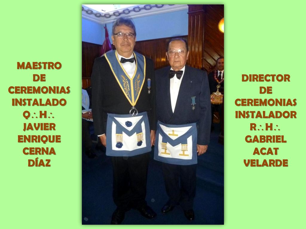 MAESTRO DE. CEREMONIAS. INSTALADO. QH JAVIER. ENRIQUE. CERNA. DÍAZ. DIRECTOR. DE. CEREMONIAS.