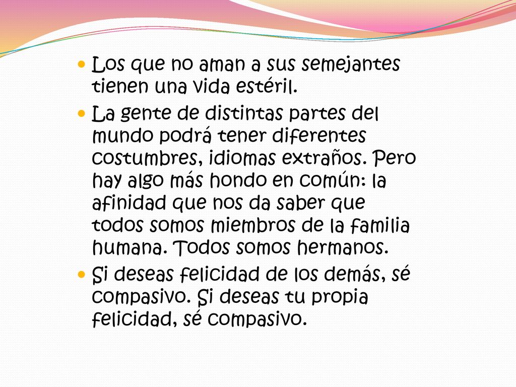 Los que no aman a sus semejantes tienen una vida estéril.