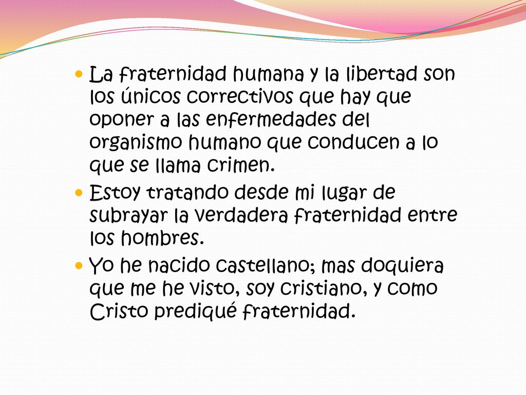 La fraternidad humana y la libertad son los únicos correctivos que hay que oponer a las enfermedades del organismo humano que conducen a lo que se llama crimen.