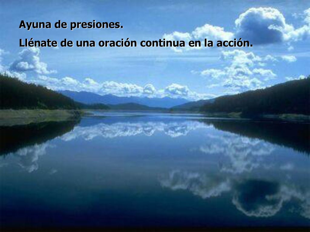 Ayuna de presiones. Llénate de una oración continua en la acción.