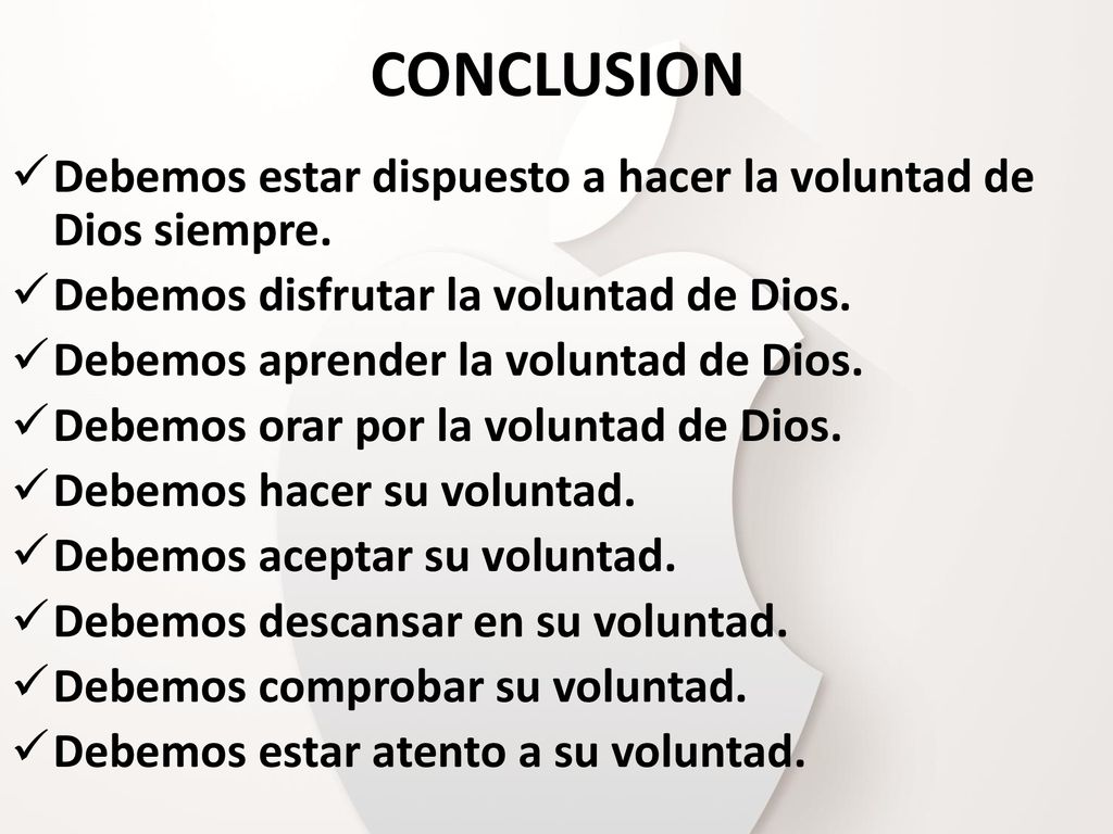 CONCLUSION Debemos estar dispuesto a hacer la voluntad de Dios siempre. Debemos disfrutar la voluntad de Dios.