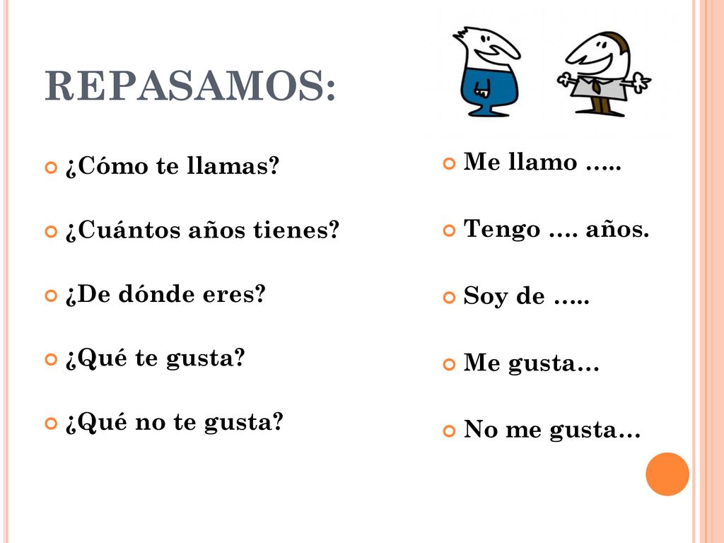REPASAMOS: Me llamo ….. Tengo …. años. Soy de ….. Me gusta…