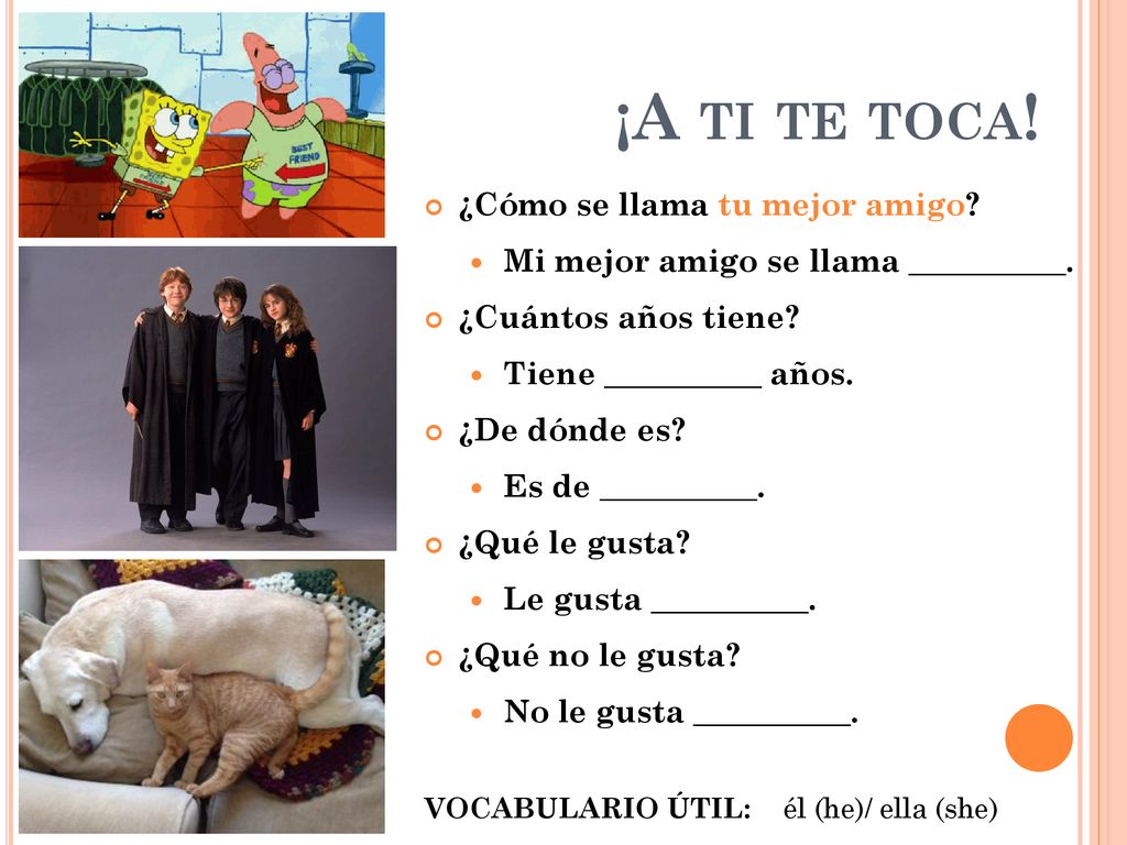 ¡A ti te toca! ¿Cómo se llama tu mejor amigo