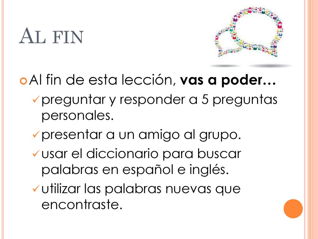 Al fin Al fin de esta lección, vas a poder…