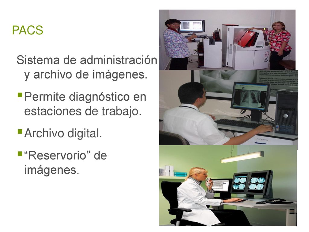 PACS Sistema de administración y archivo de imágenes. Permite diagnóstico en estaciones de trabajo.