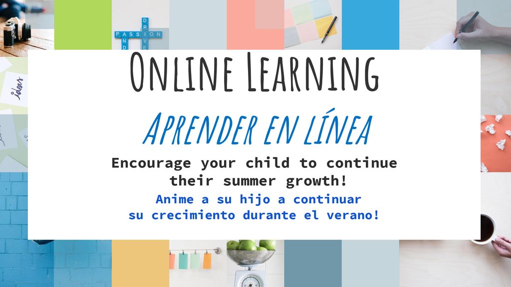 Online Learning Aprender en línea Encourage your child to continue