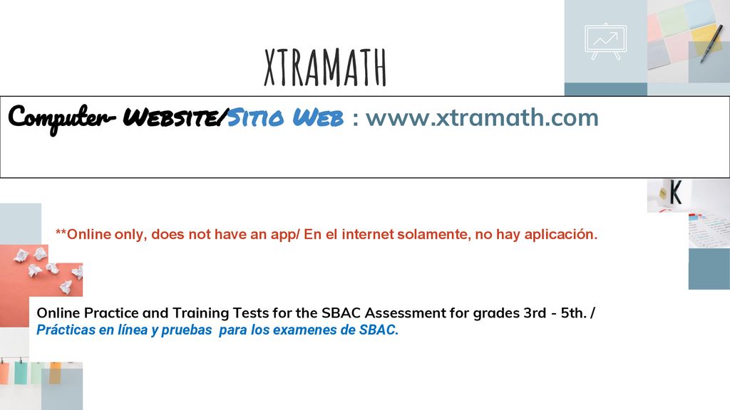 XTRAMATH Computer- Website/Sitio Web :   **Online only, does not have an app/ En el internet solamente, no hay aplicación.
