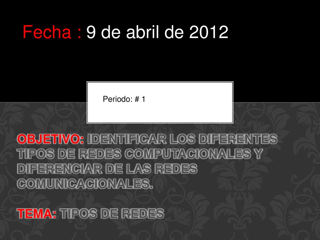 Fecha : 9 de abril de 2012 Periodo: # 1.