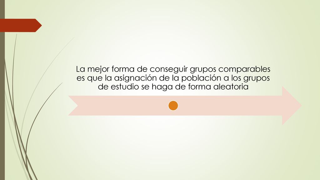La mejor forma de conseguir grupos comparables es que la asignación de la población a los grupos de estudio se haga de forma aleatoria