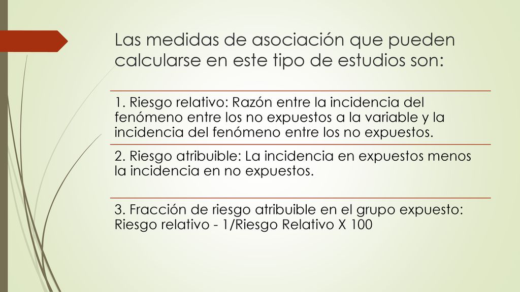 Las medidas de asociación que pueden calcularse en este tipo de estudios son: