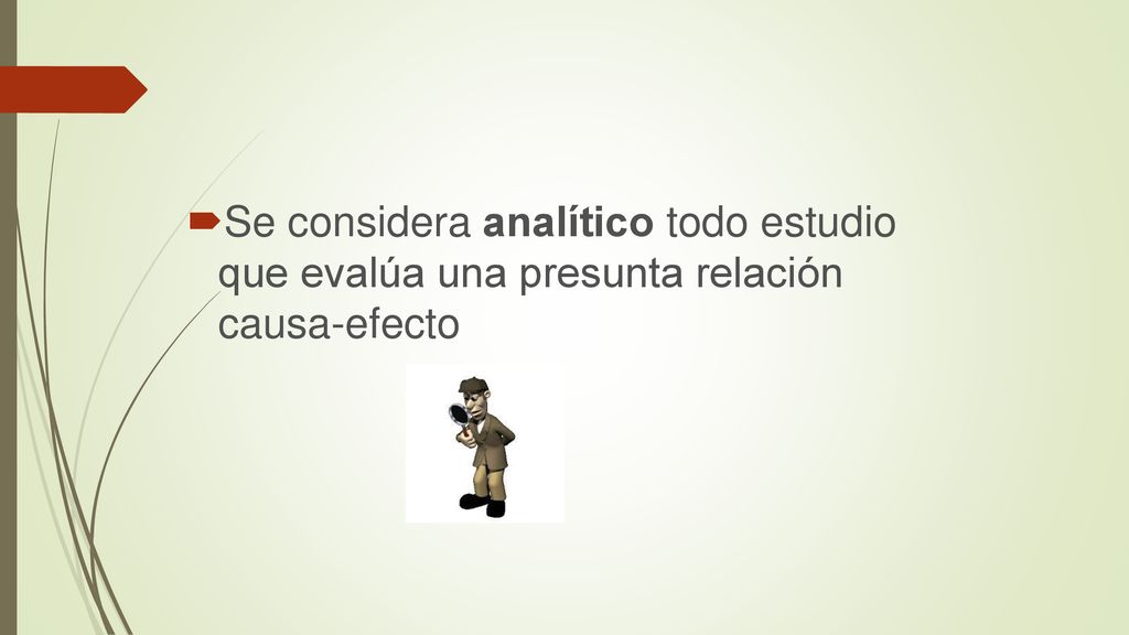 Se considera analítico todo estudio que evalúa una presunta relación causa-efecto